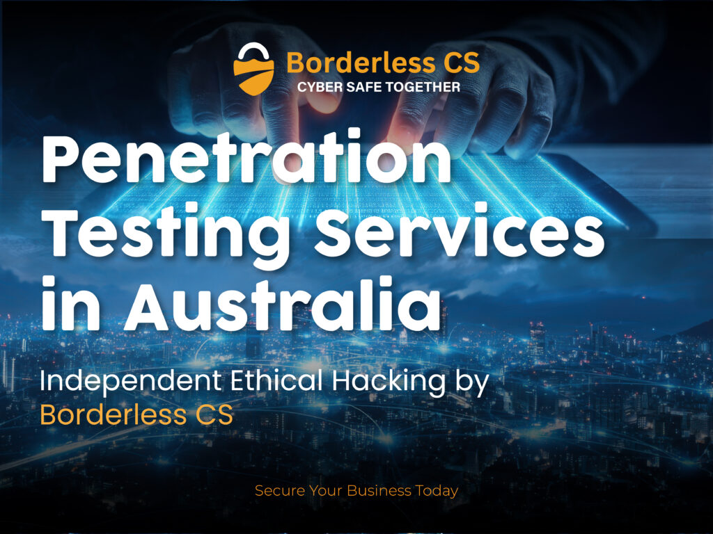 Penetration Testing Services in Australia: Why Borderless CS Is the Trusted Choice 4 penetration testing services in Australia by Borderless CS