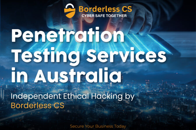 Penetration Testing Services in Australia: Why Borderless CS Is the Trusted Choice